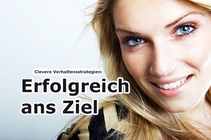 Erfolgreich ans Ziel – die besten Verhaltensstrategien